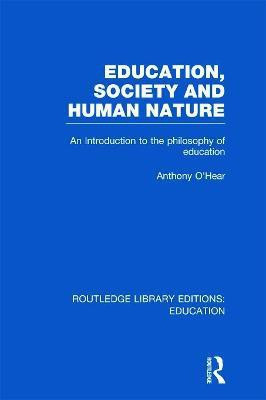 Education, Society and Human Nature (RLE Edu K)(English, Hardcover, O'Hear Anthony)