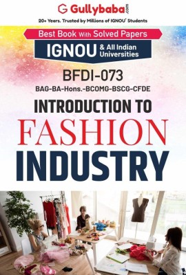 Gullybaba IGNOU BAG 4th, 5th Sem BFDI-73 Introduction to Fashion Industry in English - Latest Edition IGNOU Help Book with Solved Previous Year's Question Papers and Important Exam Notes(Paperback, Gullybaba.com Panel)