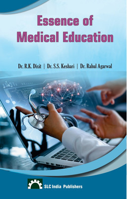 Essence of Medical Education first edition(Paperback, DR.R.K.Dixit, Dr.S.S.Kesari, Dr.Rahul Agarwal)