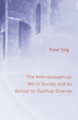 The Anthroposophical World Society(English, Paperback, Selg Peter)