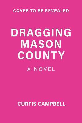Dragging Mason County(English, Hardcover, Campbell Curtis)