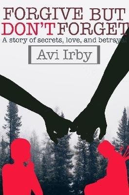 FORGIVE but don't FORGET(English, Paperback, Irby Avi)