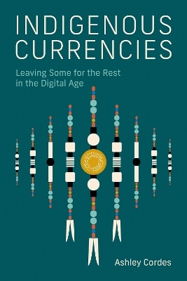 Indigenous Currencies(English, Paperback, Cordes Ashley)