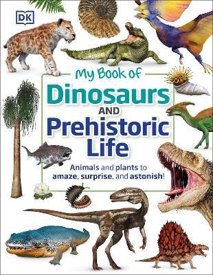 My Book of Dinosaurs and Prehistoric Life(English, Hardcover, DK Dean R.)