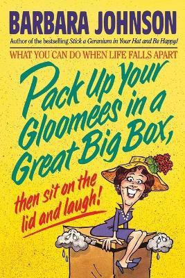Pack Up Your Gloomies in a Great Big Box, Then Sit On the Lid and Laugh!(English, Paperback, Johnson Barbara)