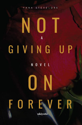 Not Giving Up on Forever(English, Hardcover, Stevelork Yana)