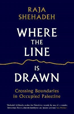Where the Line is Drawn(English, Electronic book text, Shehadeh Raja)