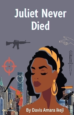 Juliet Never Died(English, Paperback, Ikeji Davis)