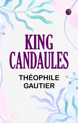King Candaules(Paperback, Théophile Gautier)