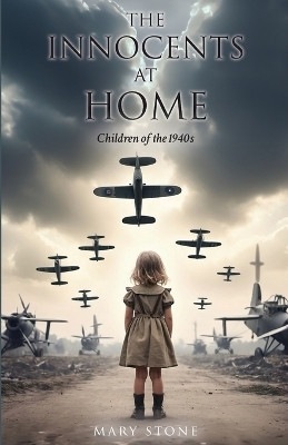 The Innocents at Home-Children of the 1940s(English, Paperback, Stone Mary)
