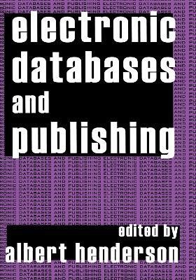 Electronic Databases and Publishing(English, Electronic book text, Henderson Albert)