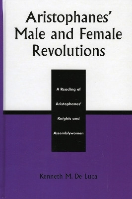 Aristophanes' Male and Female Revolutions(English, Hardcover, Luca Kenneth M. De)