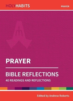 Holy Habits Bible Reflections: Prayer(English, Paperback, unknown)
