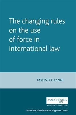 The Changing Rules on the Use of Force in International Law(English, Hardcover, Gazzini Tarcisio)