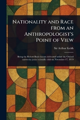Nationality and Race From an Anthropologist's Point of View(English, Paperback, Keith Arthur Sir)