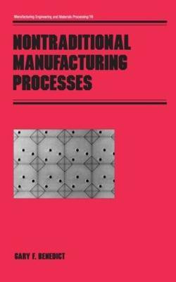 Nontraditional Manufacturing Processes(English, Hardcover, Benedict Gary F.)