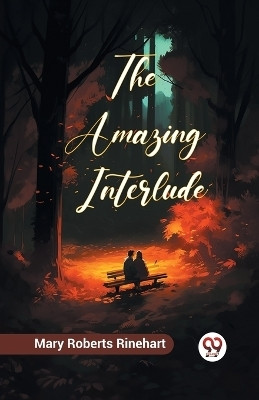 The Amazing Interlude (Edition2023)(English, Paperback, Rinehart Mary Roberts Avery)