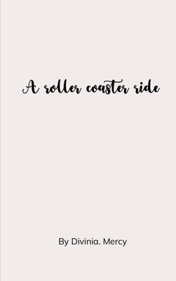 A roller coaster ride(Paperback, Divinia. Mercy)