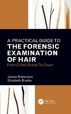 A Practical Guide To The Forensic Examination Of Hair(English, Paperback, Robertson James R.)