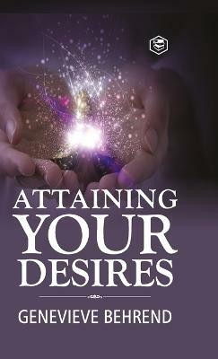 Attaining Your Desires(English, Hardcover, Behrend Genevieve)