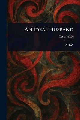An Ideal Husband(English, Paperback, Wilde Oscar)