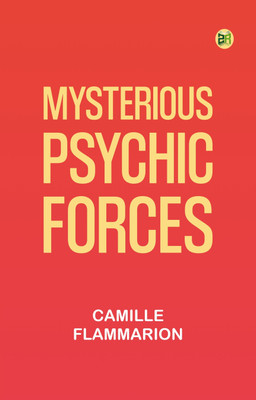 Mysterious Psychic Forces(Paperback, Camille Flammarion)