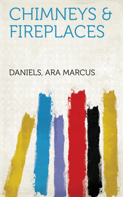 Chimneys & Fireplaces(Paperback, Ara Marcus Daniels)
