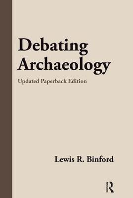 Debating Archaeology(English, Paperback, Binford Lewis R)