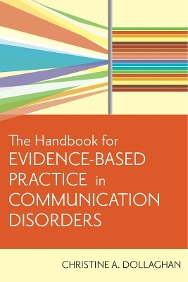 The Handbook for Evidence-Based Practice in Communication Disorders(English, Paperback, Dollaghan Christine A.)