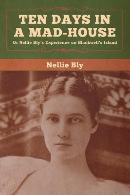 Ten Days in a Mad-House(English, Paperback, Bly Nellie)