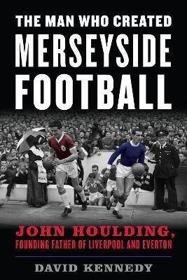 The Man Who Created Merseyside Football(English, Paperback, Kennedy David)