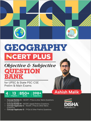 Geography NCERT PLUS Objective & Subjective Question Bank for UPSC & State PSC CSE Prelim & Main Exams 2nd Edition | Physical, Indian, Human and Geography through Maps(Paperback, Ashish Malik)