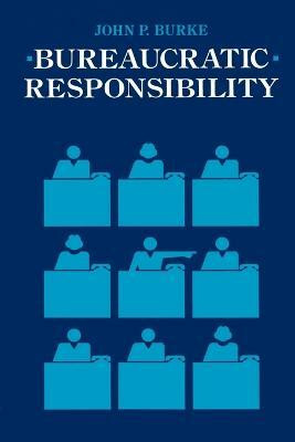 Bureaucratic Responsibility(English, Paperback, Burke John P.)