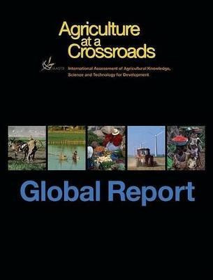 International Assessment of Agricultural Science and Technology for Development: The Global Report v. 1(English, Hardcover, International Assessment of Agricultural Knowledge Science, Technology)