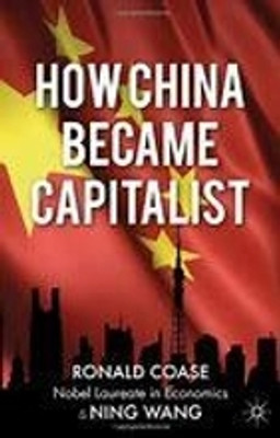 How China Became Capitalist(Paperback, R. Coase, N. Wang)