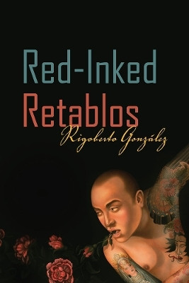 Red-Inked Retablos(English, Paperback, Gonzalez Rigoberto)