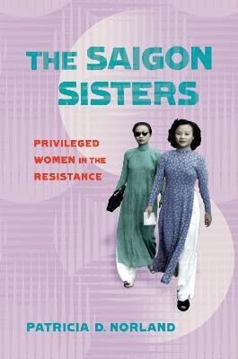 The Saigon Sisters(English, Electronic book text, Norland Patricia D.)