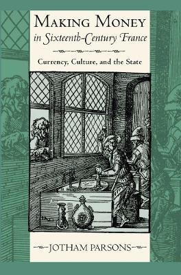 Making Money in Sixteenth-Century France(English, Electronic book text, Parsons Jotham)