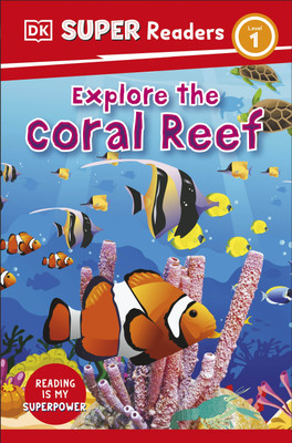 DK Super Readers Level 1 Explore the Coral Reef(English, Paperback, DK)