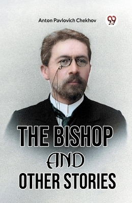 The Bishop and Other Stories(English, Paperback, Chekhov Anton Pavlovich)