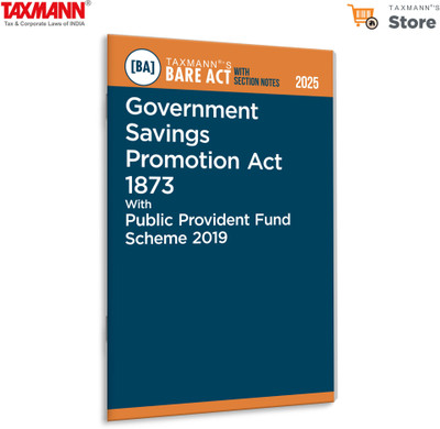 Taxmann's Government Savings Promotion Act 1873 with Public Provident Fund Scheme 2019 [Bare Act with Section Notes] – Updated Bare Act Text | Amendments | Section Notes | Forms | Subject Index(Paperback, Taxmann)
