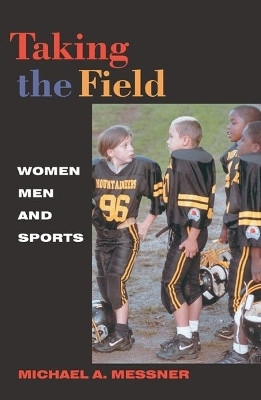 Taking the Field(English, Paperback, Messner Michael A.)
