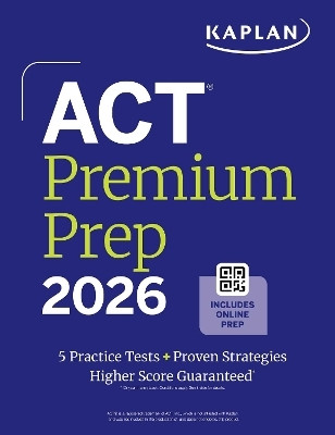 Act Premium Prep 2026: Includes 5 Full Length Practice Tests, 100s of Practice Questions + 1 Year Access to Online Quizzes and Video Instruction(English, Paperback, Kaplan Test Prep)