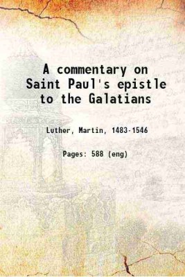 A commentary On Saint Paul's epistle to the Galatians 1891 [Hardcover](Hardcover, Martin Luther)