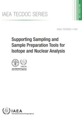 Supporting Sampling and Sample Preparation Tools for Isotope and Nuclear Analysis(English, Paperback, IAEA)