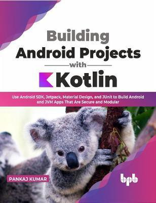 Building Android Projects with Kotlin(English, Paperback, Kumar Pankaj)