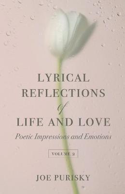 Lyrical Reflections of Life and Love Volume 2(English, Paperback, Purisky Joe)