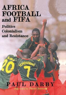 Africa, Football and FIFA(English, Hardcover, Darby Paul)