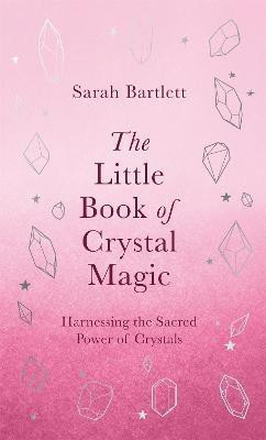 The Little Book of Crystal Magic(English, Hardcover, Bartlett Sarah)