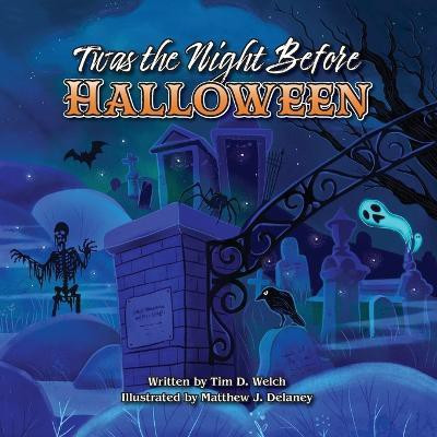 Twas the Night Before Halloween(English, Paperback, Welch Tim D)